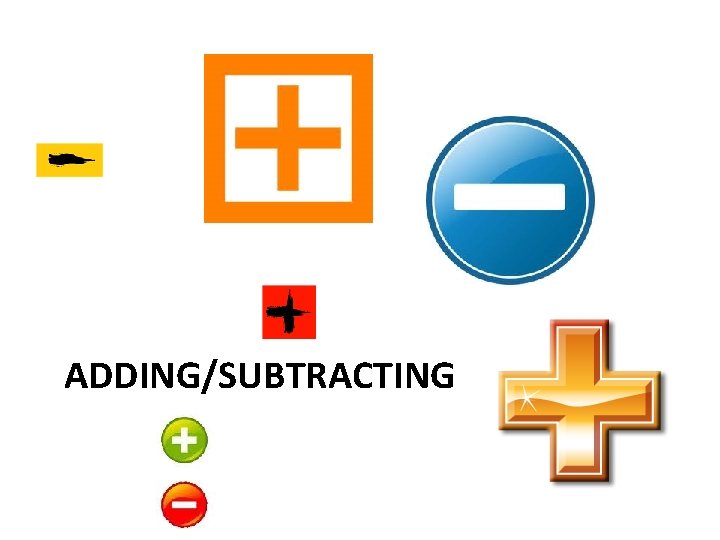 ADDING/SUBTRACTING ADDING/SUBTRACTING
