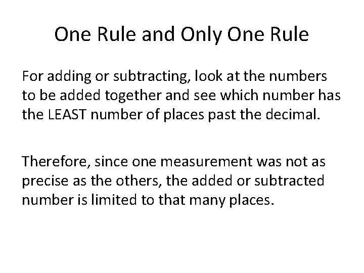 One Rule and Only One Rule For adding or subtracting, look at the numbers One Rule and Only One Rule For adding or subtracting, look at the numbers