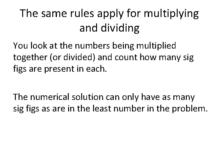 The same rules apply for multiplying and dividing You look at the numbers being The same rules apply for multiplying and dividing You look at the numbers being