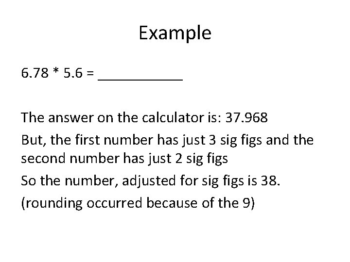 Example 6. 78 * 5. 6 = ______ The answer on the calculator is: Example 6. 78 * 5. 6 = ______ The answer on the calculator is: