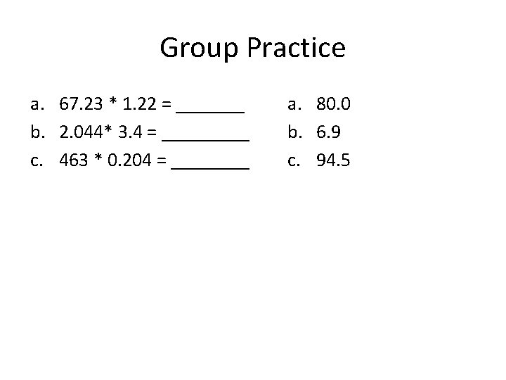 Group Practice a. 67. 23 * 1. 22 = _______ b. 2. 044* 3. Group Practice a. 67. 23 * 1. 22 = _______ b. 2. 044* 3.