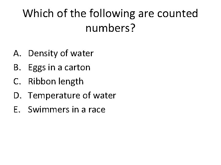 Which of the following are counted numbers? A. B. C. D. E. Density of Which of the following are counted numbers? A. B. C. D. E. Density of