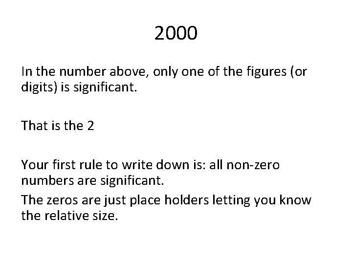 2000 In the number above, only one of the figures (or digits) is significant. 2000 In the number above, only one of the figures (or digits) is significant.