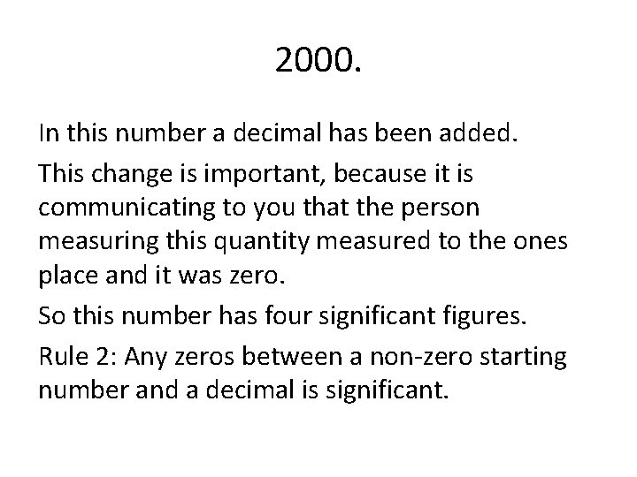 2000. In this number a decimal has been added. This change is important, because 2000. In this number a decimal has been added. This change is important, because