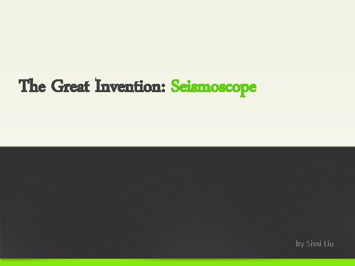 The Great Invention: Seismoscope by Sissi Liu 