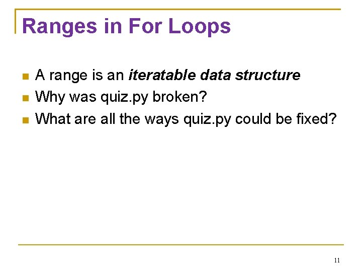 Ranges in For Loops A range is an iteratable data structure Why was quiz. Ranges in For Loops A range is an iteratable data structure Why was quiz.