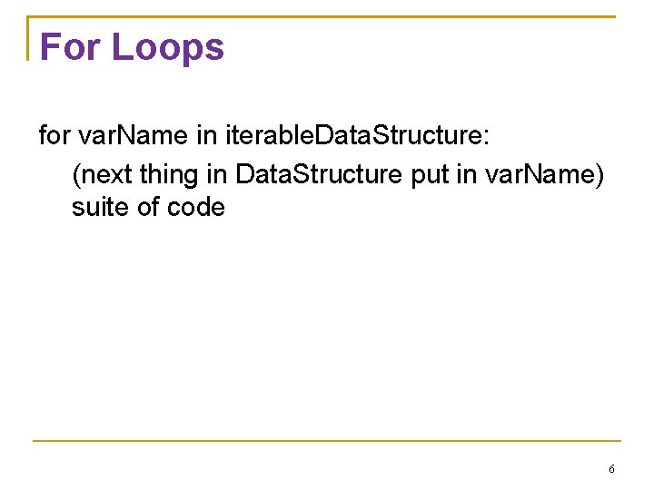 For Loops for var. Name in iterable. Data. Structure: (next thing in Data. Structure For Loops for var. Name in iterable. Data. Structure: (next thing in Data. Structure