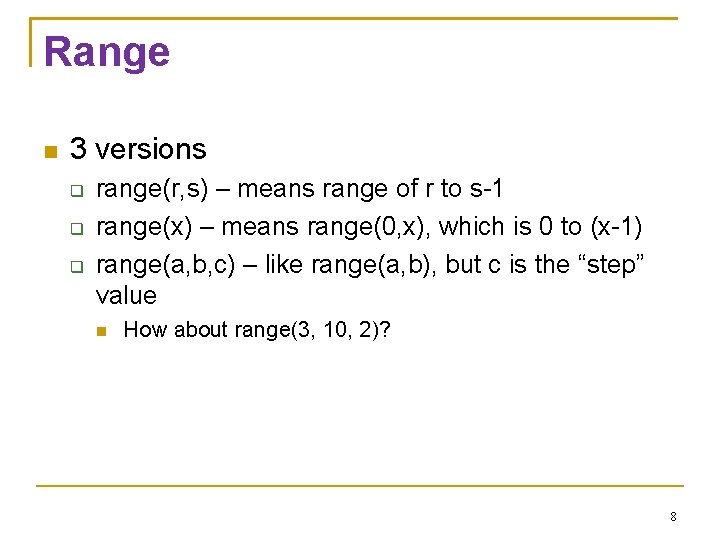 Range 3 versions range(r, s) – means range of r to s-1 range(x) – Range 3 versions range(r, s) – means range of r to s-1 range(x) –