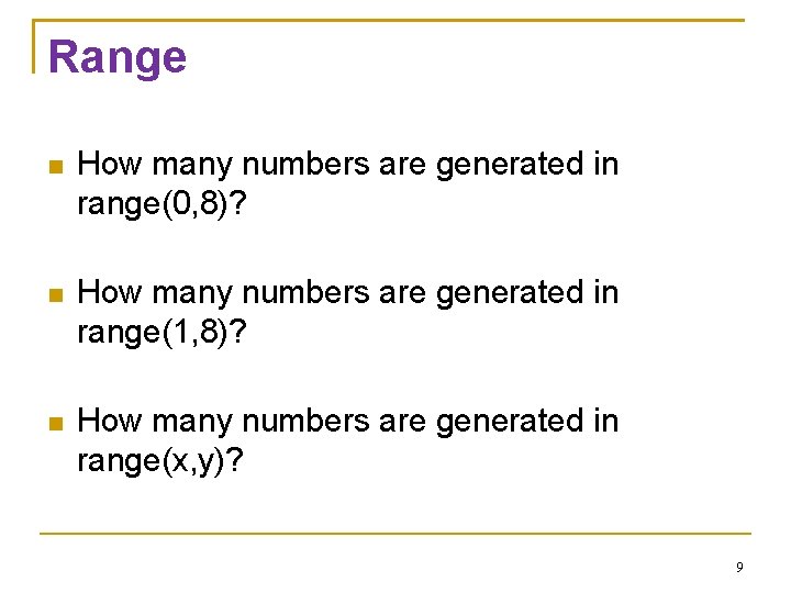 Range How many numbers are generated in range(0, 8)? How many numbers are generated Range How many numbers are generated in range(0, 8)? How many numbers are generated