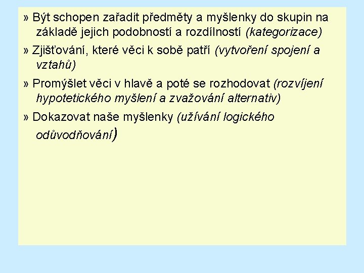 » Být schopen zařadit předměty a myšlenky do skupin na základě jejich podobností a