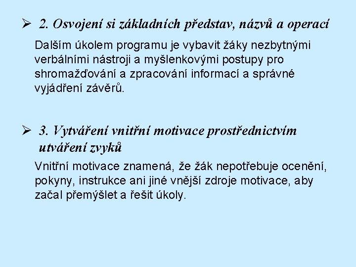 Ø 2. Osvojení si základních představ, názvů a operací Dalším úkolem programu je vybavit