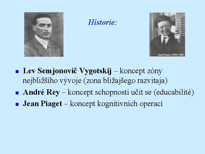 Historie: Lev Semjonovič Vygotskij – koncept zóny nejbližšího vývoje (zona bližajšego razvitaja) André Rey