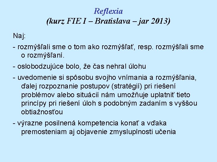 Reflexia (kurz FIE I – Bratislava – jar 2013) Naj: - rozmýšľali sme o