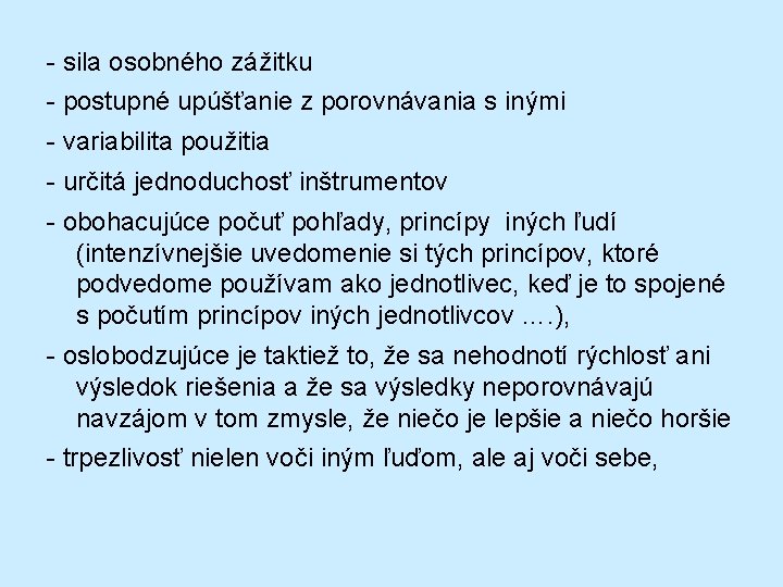 - sila osobného zážitku - postupné upúšťanie z porovnávania s inými - variabilita použitia