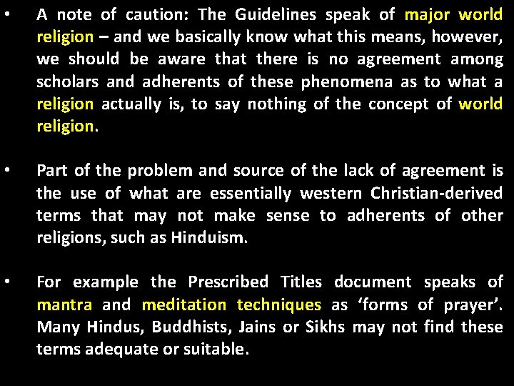 • A note of caution: The Guidelines speak of major world religion –