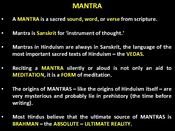 MANTRA • A MANTRA is a sacred sound, word, or verse from scripture. •