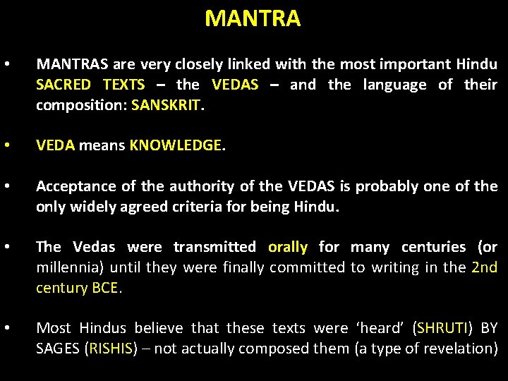 MANTRA • MANTRAS are very closely linked with the most important Hindu SACRED TEXTS