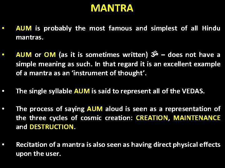 MANTRA • AUM is probably the most famous and simplest of all Hindu mantras.