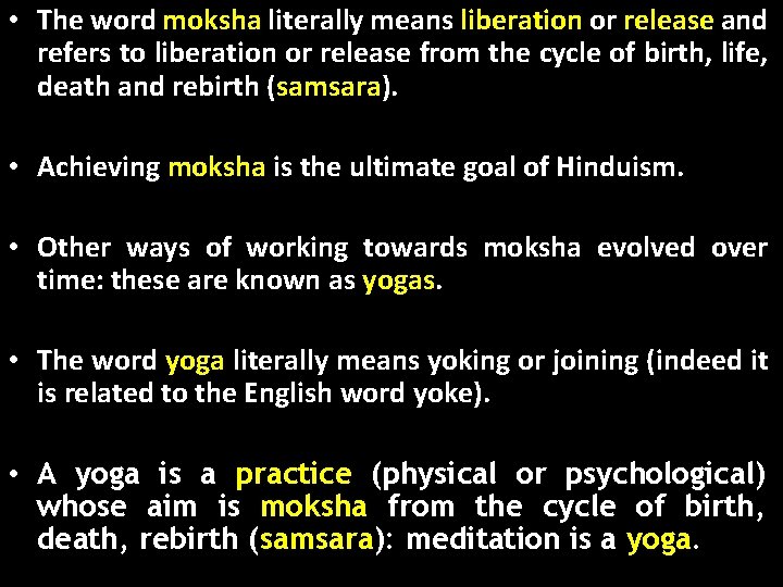  • The word moksha literally means liberation or release and refers to liberation