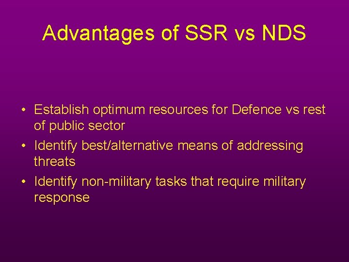 Advantages of SSR vs NDS • Establish optimum resources for Defence vs rest of Advantages of SSR vs NDS • Establish optimum resources for Defence vs rest of