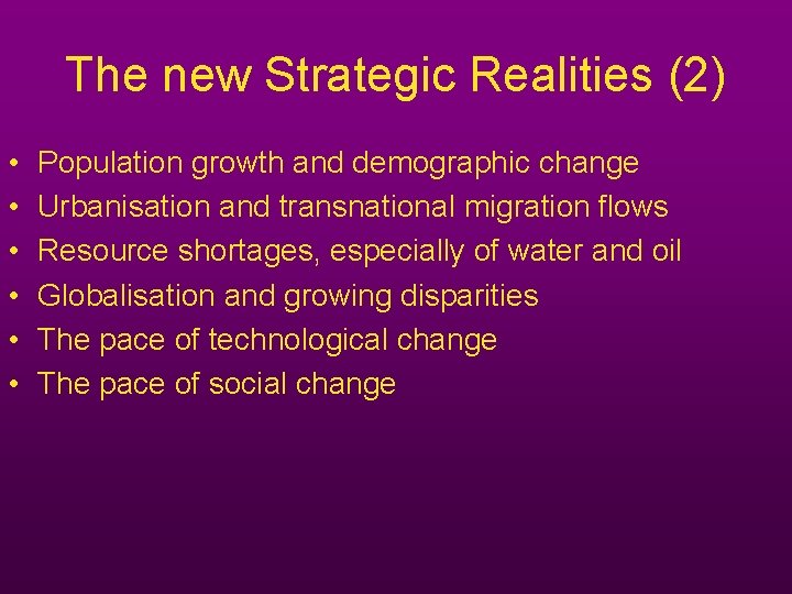 The new Strategic Realities (2) • • • Population growth and demographic change Urbanisation The new Strategic Realities (2) • • • Population growth and demographic change Urbanisation
