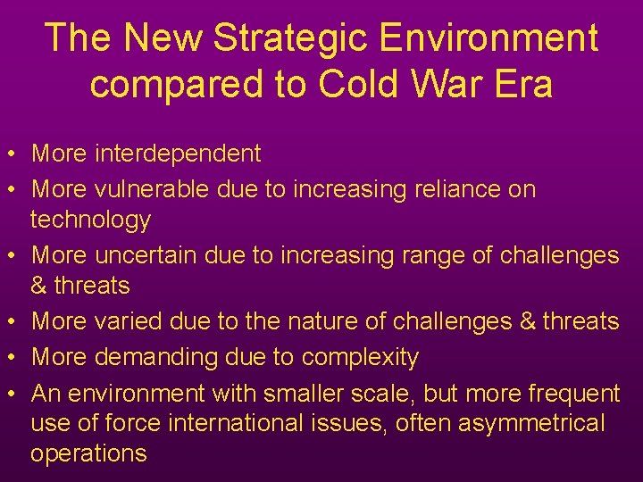 The New Strategic Environment compared to Cold War Era • More interdependent • More The New Strategic Environment compared to Cold War Era • More interdependent • More