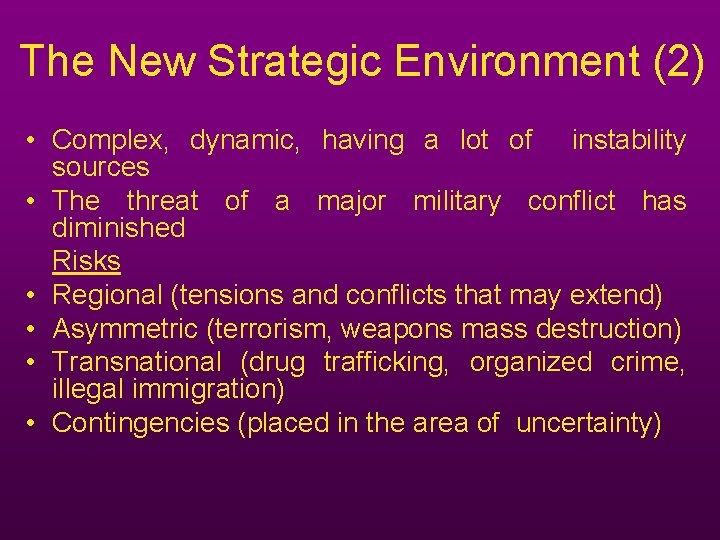 The New Strategic Environment (2) • Complex, dynamic, having a lot of instability sources The New Strategic Environment (2) • Complex, dynamic, having a lot of instability sources