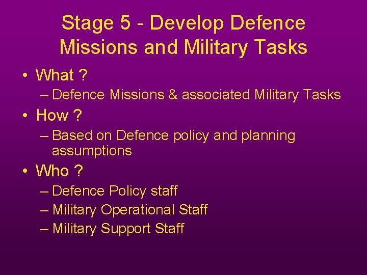 Stage 5 - Develop Defence Missions and Military Tasks • What ? – Defence Stage 5 - Develop Defence Missions and Military Tasks • What ? – Defence