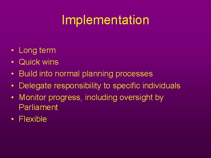 Implementation • • • Long term Quick wins Build into normal planning processes Delegate Implementation • • • Long term Quick wins Build into normal planning processes Delegate