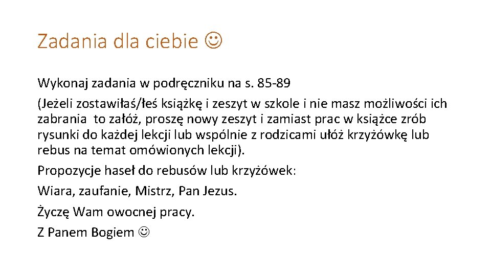 Zadania dla ciebie Wykonaj zadania w podręczniku na s. 85 -89 (Jeżeli zostawiłaś/łeś książkę