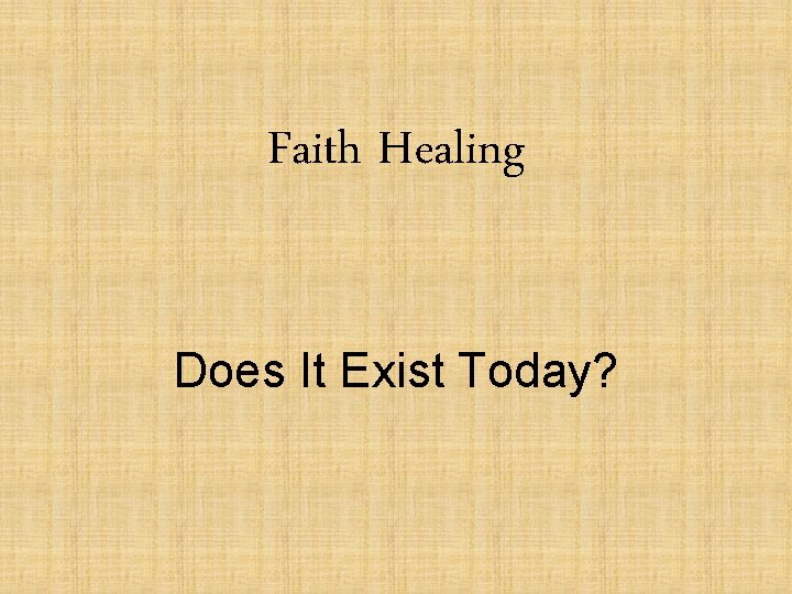 Faith Healing Does It Exist Today? 