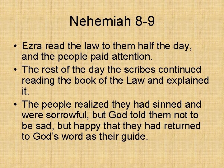 Nehemiah 8 -9 • Ezra read the law to them half the day, and