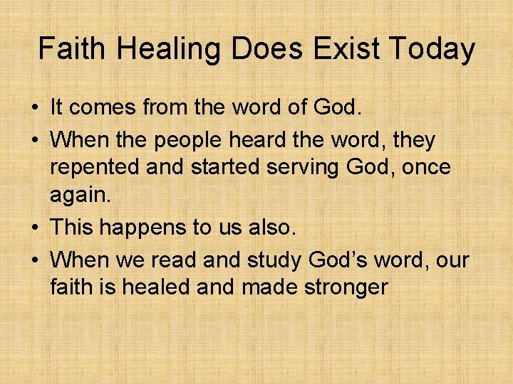 Faith Healing Does Exist Today • It comes from the word of God. •