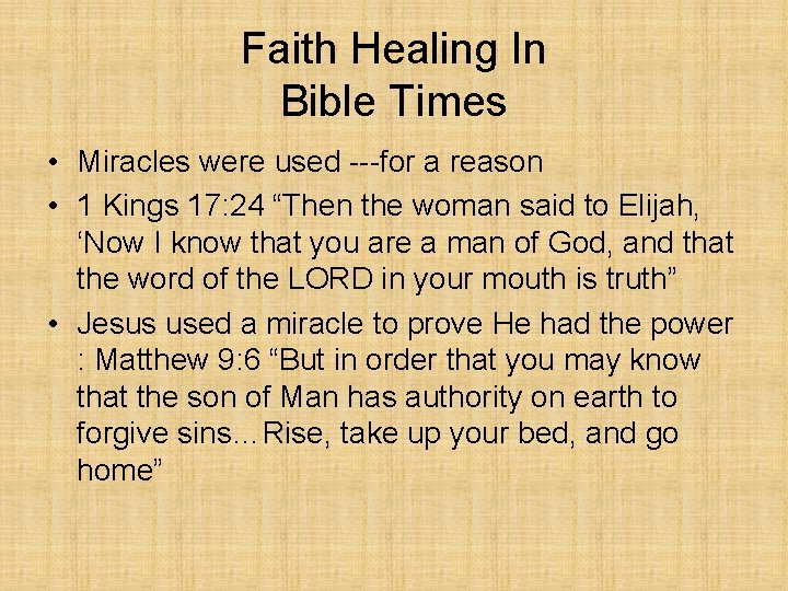 Faith Healing In Bible Times • Miracles were used ---for a reason • 1