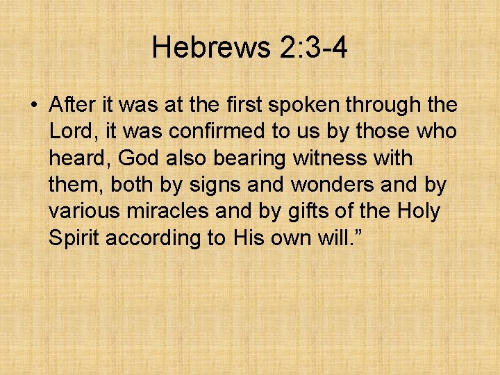 Hebrews 2: 3 -4 • After it was at the first spoken through the