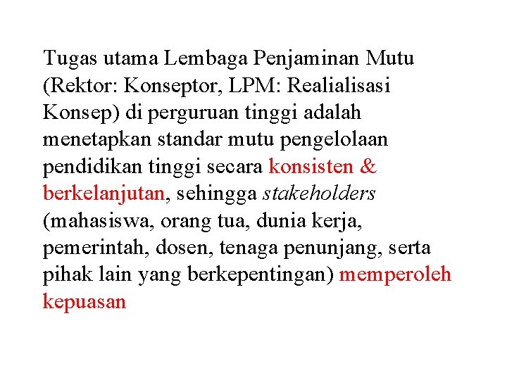 Tugas utama Lembaga Penjaminan Mutu (Rektor: Konseptor, LPM: Realialisasi Konsep) di perguruan tinggi adalah