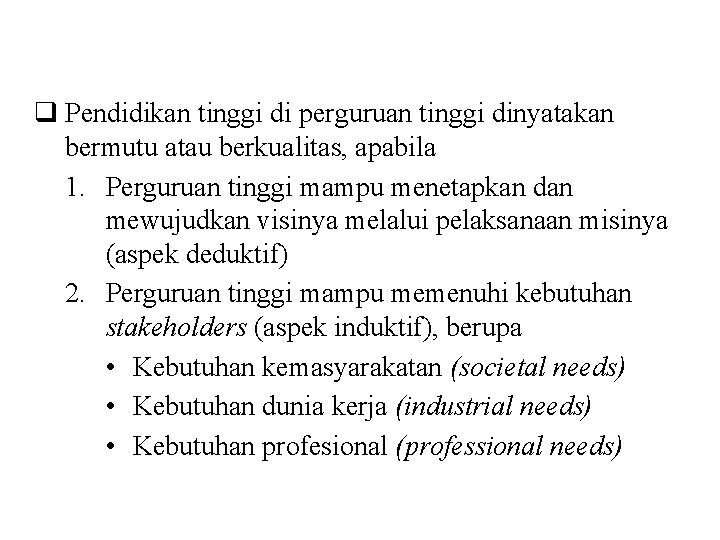 q Pendidikan tinggi di perguruan tinggi dinyatakan KONSEP PENJAMINAN bermutu atau berkualitas, apabila MUTU