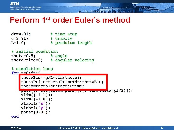 Perform 1 st order Euler’s method 2012 -10 -08 K. Donnay & S. Balietti