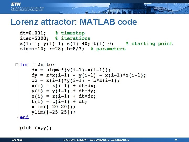 Lorenz attractor: MATLAB code 2012 -10 -08 K. Donnay & S. Balietti / kdonnay@ethz.