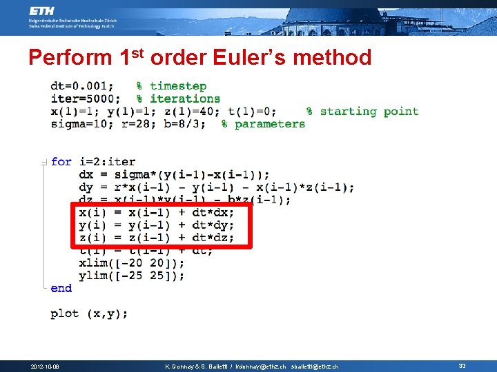 Perform 1 st order Euler’s method 2012 -10 -08 K. Donnay & S. Balietti