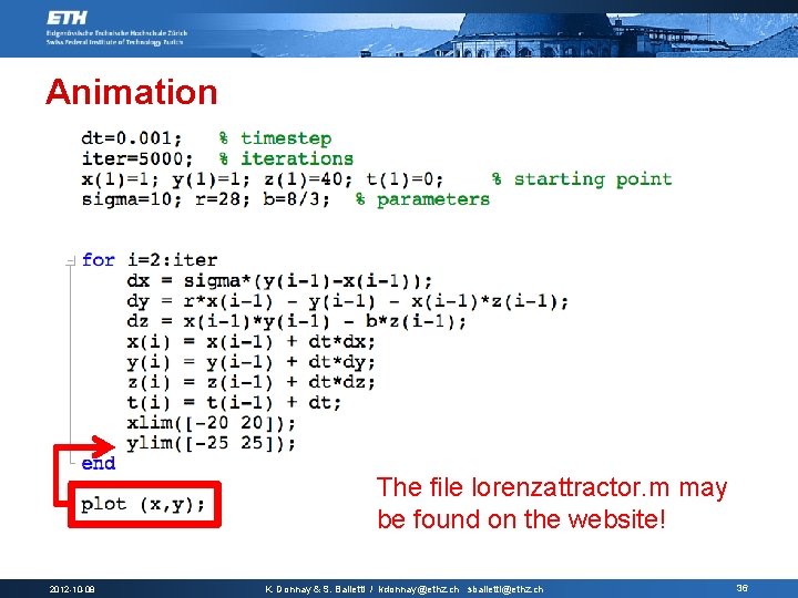 Animation The file lorenzattractor. m may be found on the website! 2012 -10 -08