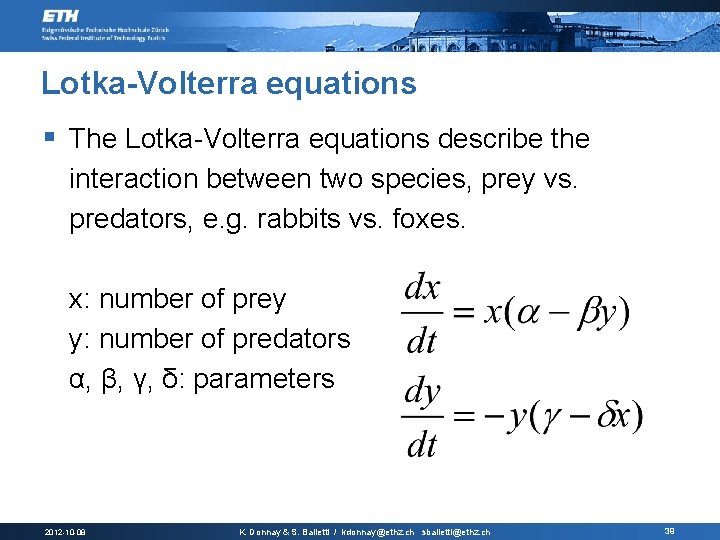 Lotka-Volterra equations § The Lotka-Volterra equations describe the interaction between two species, prey vs.