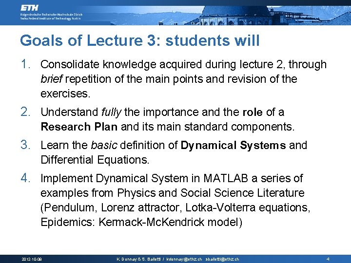 Goals of Lecture 3: students will 1. Consolidate knowledge acquired during lecture 2, through