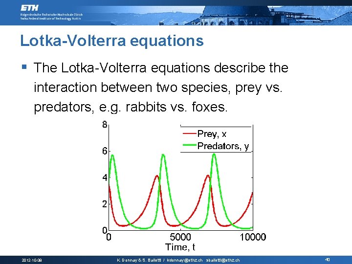 Lotka-Volterra equations § The Lotka-Volterra equations describe the interaction between two species, prey vs.