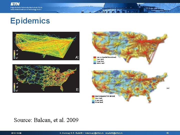 Epidemics Source: Balcan, et al. 2009 2012 -10 -08 K. Donnay & S. Balietti