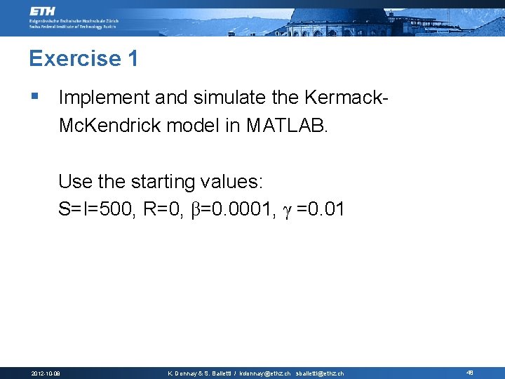 Exercise 1 § Implement and simulate the Kermack. Mc. Kendrick model in MATLAB. Use