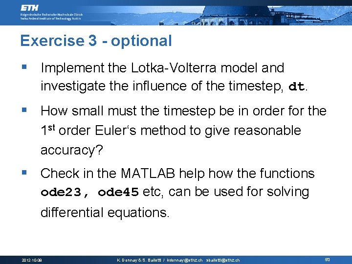 Exercise 3 - optional § Implement the Lotka-Volterra model and investigate the influence of