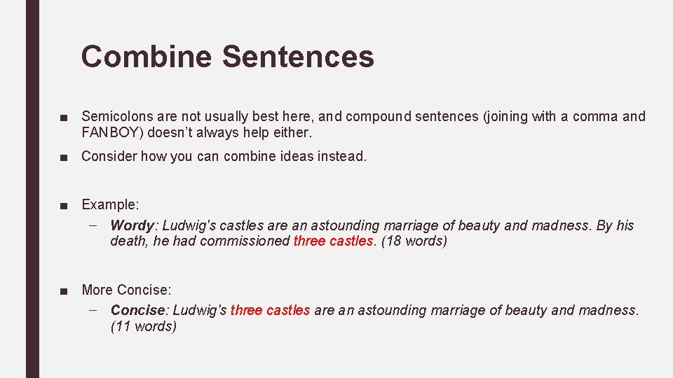 Combine Sentences ■ Semicolons are not usually best here, and compound sentences (joining with