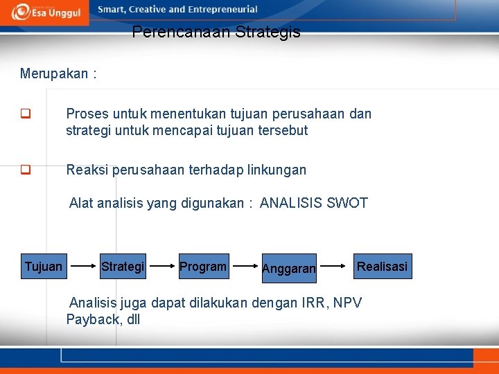 Perencanaan Strategis Merupakan : q Proses untuk menentukan tujuan perusahaan dan strategi untuk mencapai