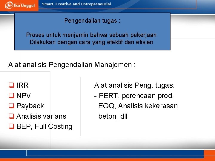 Pengendalian tugas : Proses untuk menjamin bahwa sebuah pekerjaan Dilakukan dengan cara yang efektif